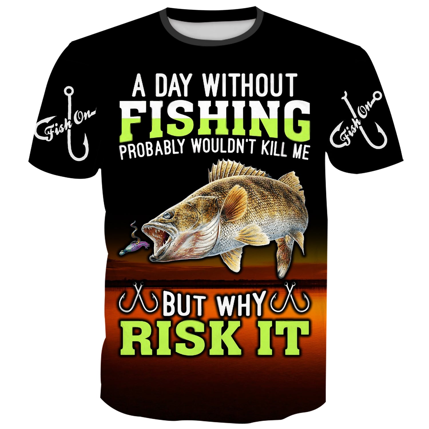 A Day without Fishing won't kill me, but why risk it - T-Shirt