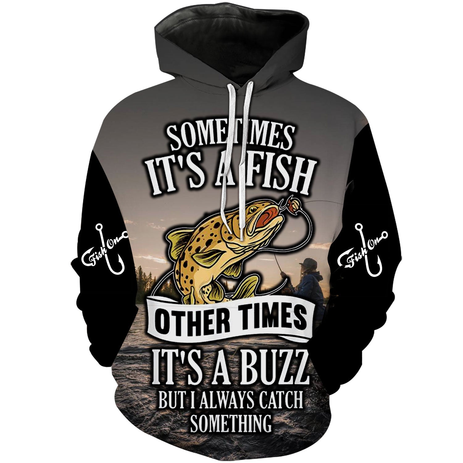 Sometimes it's a fish other times it's a buzz but I always catch something - Hoodie