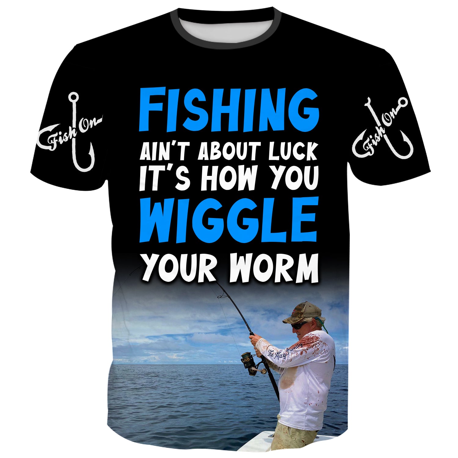 Fishing isn't about luck It's about how you wiggle your worm - T-Shirt