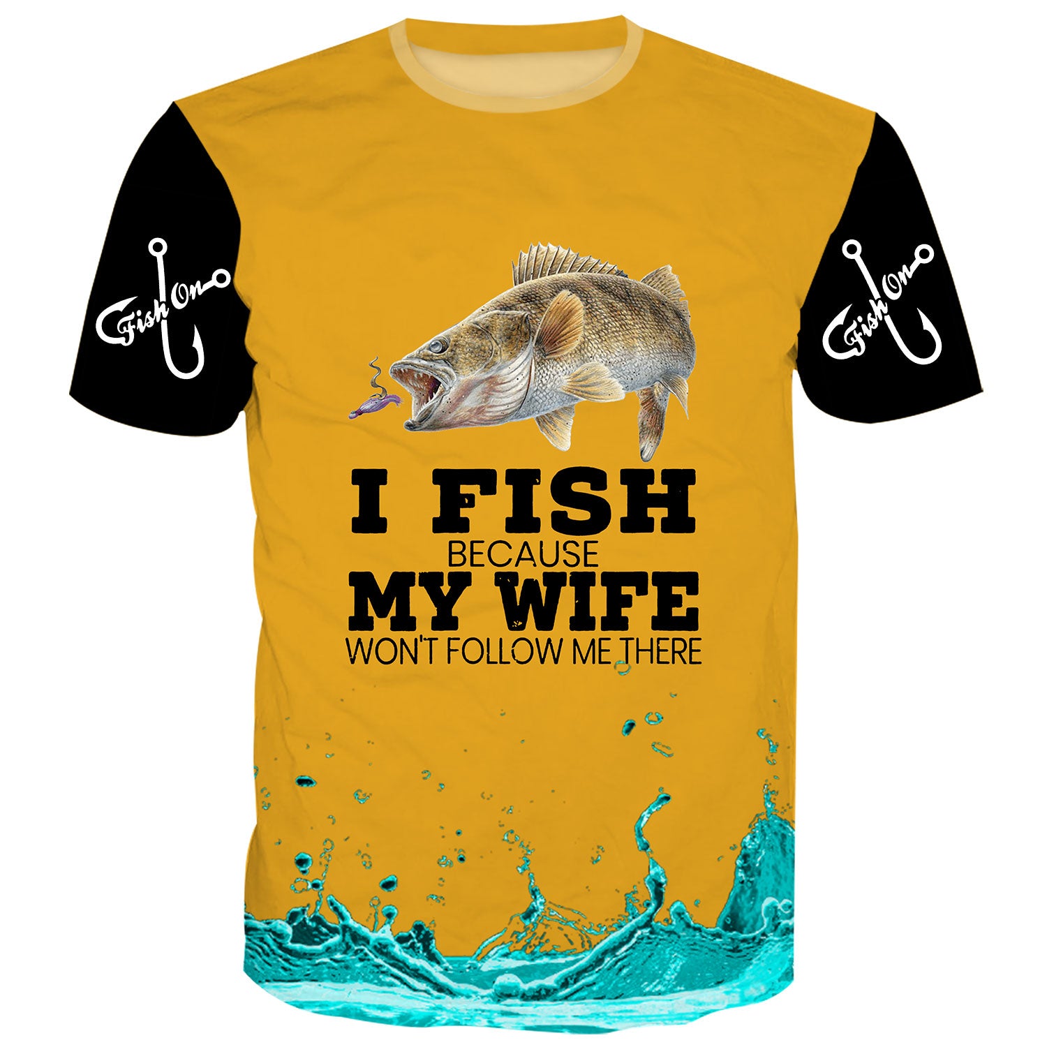I Fish because My Wife won't follow me there