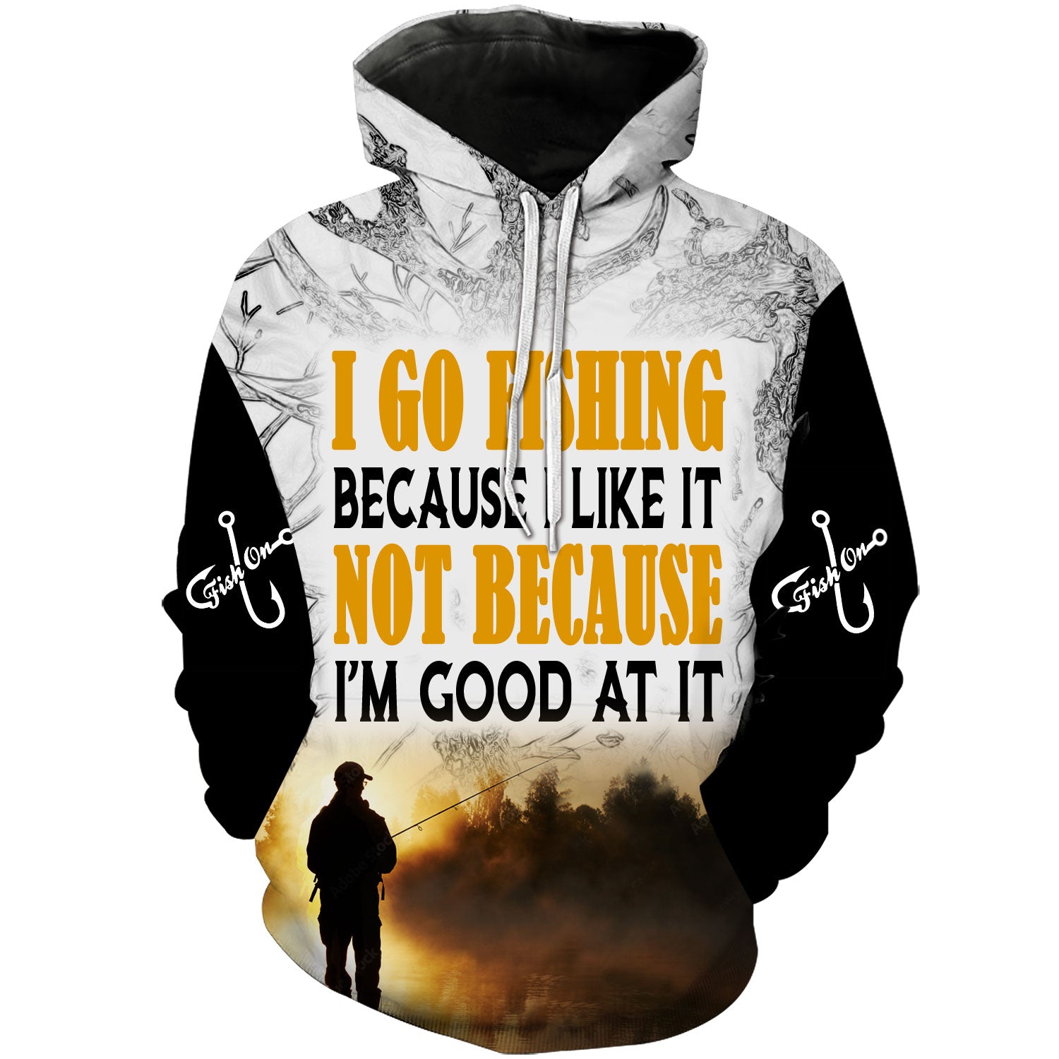I go Fishing because I like it not because I'm good at it - Hoodie