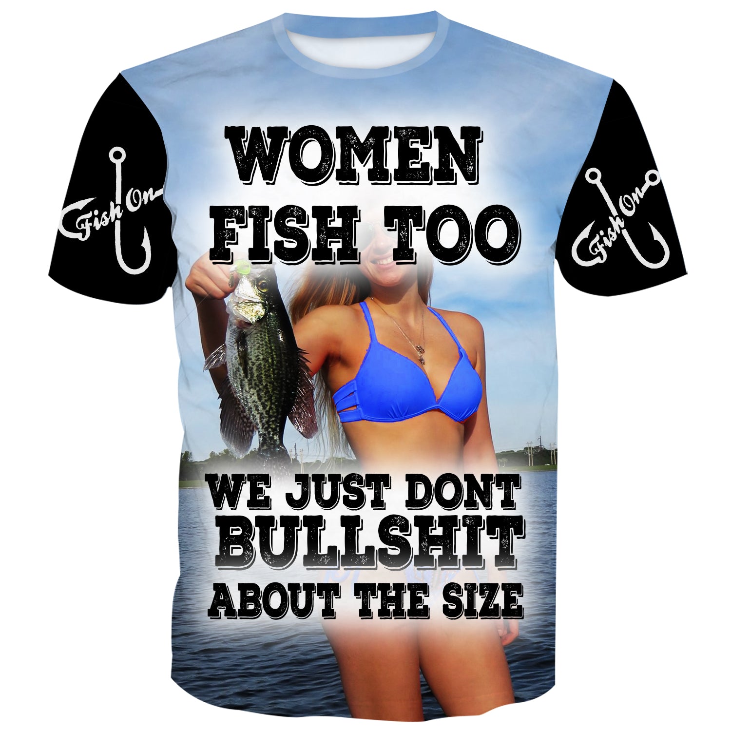 Women Fish too we just don't bullshit about the size - Fishing T