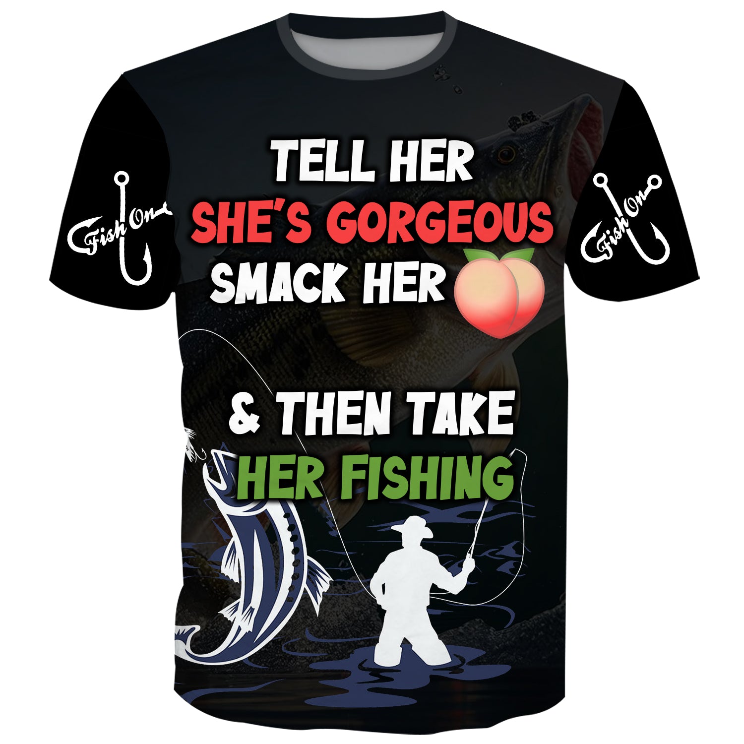 Tell her She is Gorgeous & then take her Fishing - T-Shirt