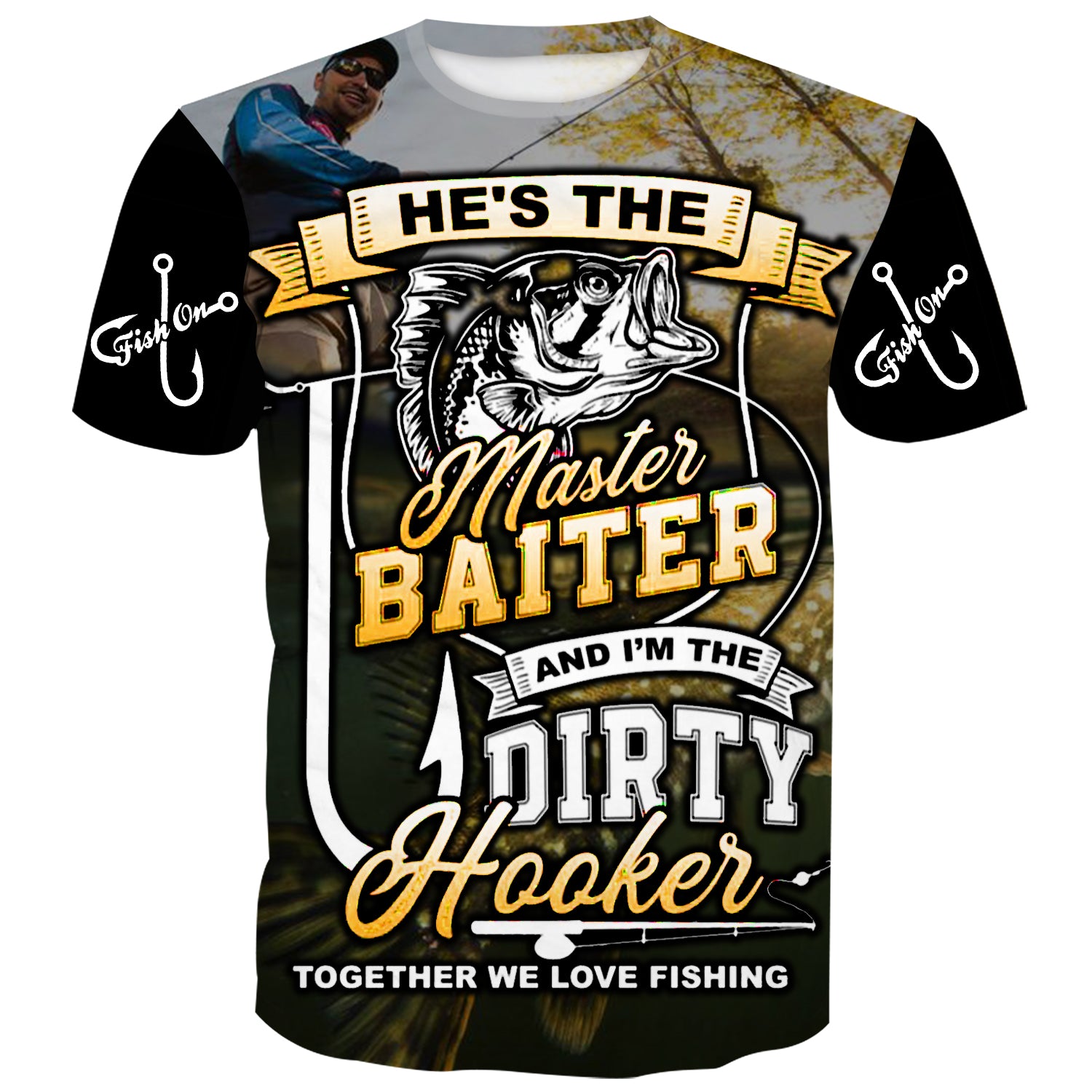 He's the master baiter and I'm the dirty hooker, together we love fishing - T-Shirt