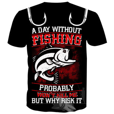 Funny Fishing T shirt - A day without wishing won't kill me, Color 3 / 4XL