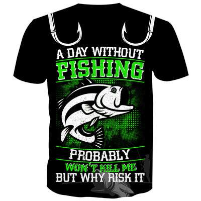 Funny Fishing T shirt - A day without wishing won't kill me, Color 3 / 4XL