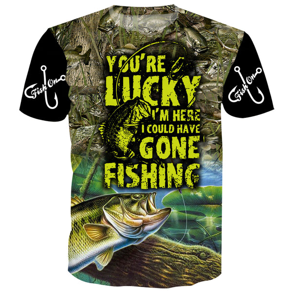 You're Lucky I'm here I could have Gone Fishing - elitefishingoutlet